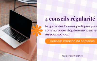 4 conseils pour être régulier·e sur les réseaux sociaux : guide des bonnes pratiques pour gagner du temps dans sa création de contenus.